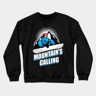 Snowboard saying mountains Crewneck Sweatshirt